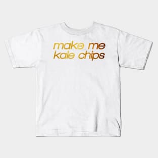 Make me kale chips! I'm hungry! Trendy foodie Kids T-Shirt